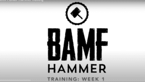 BAMF HAMMER WK 1 Training Program by:  BAMF WK 1