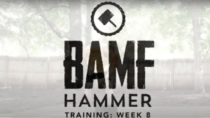 BAMF HAMMER WK 8 Training Program by: BAMF WK 8