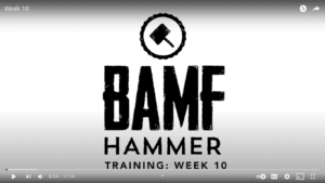 BAMF HAMMER WK 10 Training Program by: BAMF WK 10 